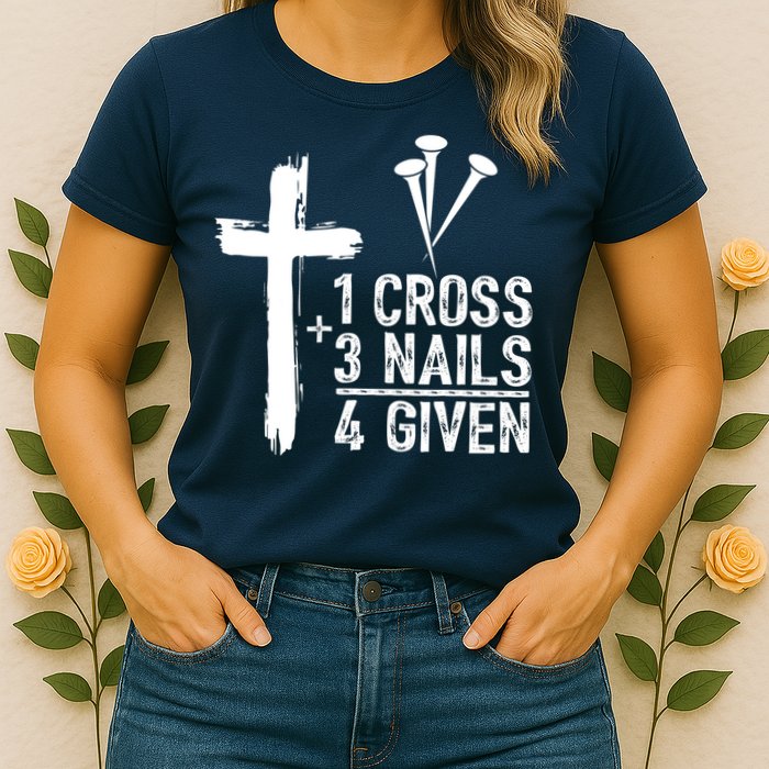 1 Cross 3 Nails Forgiven Jesus Christian Easter Womens T-Shirt