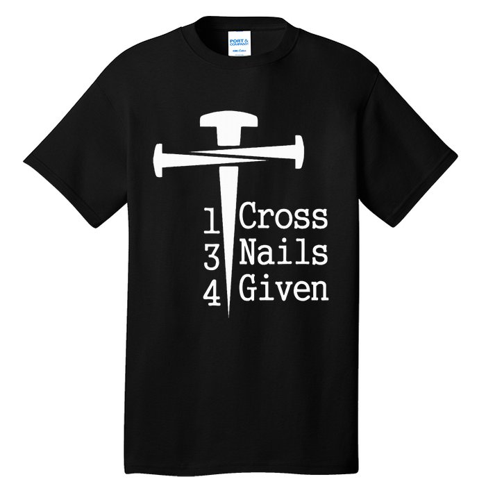 1 Cross 3 Nails 4 Given Tall T-Shirt