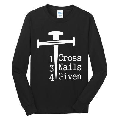 1 Cross 3 Nails 4 Given Tall Long Sleeve T-Shirt