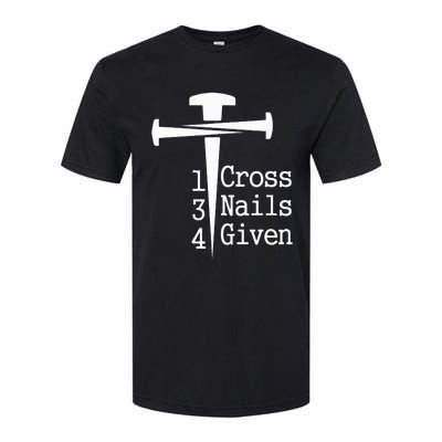 1 Cross 3 Nails 4 Given Softstyle CVC T-Shirt