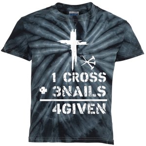 1 Cross 3 Nails Forgiven Christian Easter Day Gift Kids Tie-Dye T-Shirt