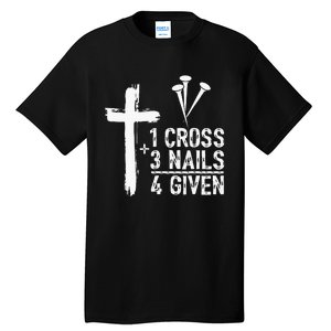 1 Cross 3 Nails 4 Given Happy Easter Day Jesus Tall T-Shirt