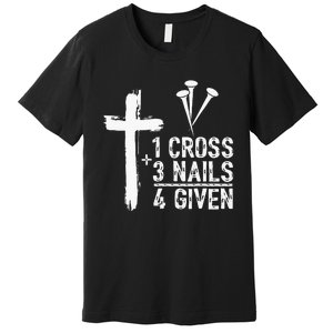 1 Cross 3 Nails 4 Given Happy Easter Day Jesus Premium T-Shirt