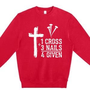 1 Cross 3 Nails 4 Given Happy Easter Day Jesus Premium Crewneck Sweatshirt