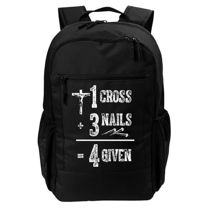 1 Cross + 3 Nails = 4 Given Forgiven Christian Jesus Christ Backpack