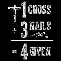 1 Cross + 3 Nails = 4 Given Forgiven Christian Jesus Christ Bucket Hat