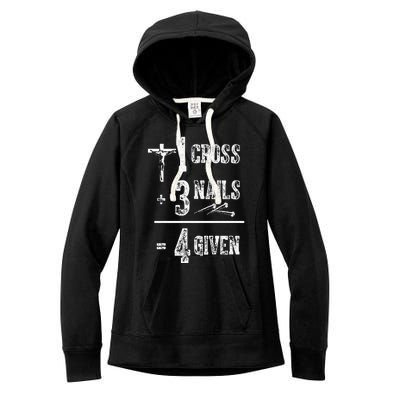 1 Cross + 3 Nails = 4 Given Forgiven Christian Jesus Christ Women's Fleece Hoodie