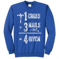 1 Cross + 3 Nails = 4 Given Forgiven Christian Jesus Christ Sweatshirt