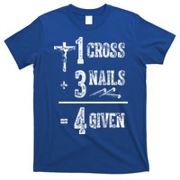 1 Cross + 3 Nails = 4 Given Forgiven Christian Jesus Christ T-Shirt