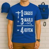 1 Cross + 3 Nails = 4 Given Forgiven Christian Jesus Christ T-Shirt