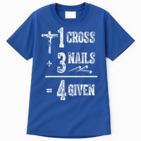 1 Cross + 3 Nails = 4 Given Forgiven Christian Jesus Christ Tall T-Shirt