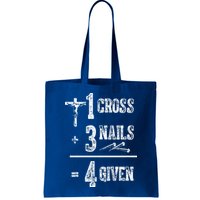 1 Cross + 3 Nails = 4 Given Forgiven Christian Jesus Christ Bag