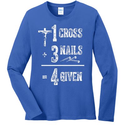 1 Cross + 3 Nails = 4 Given Forgiven Christian Jesus Christ Ladies Long Sleeve Shirt