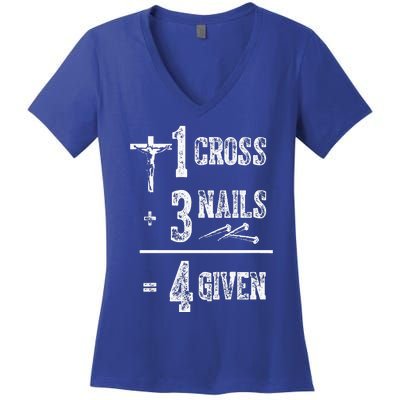 1 Cross + 3 Nails = 4 Given Forgiven Christian Jesus Christ Women's V-Neck T-Shirt