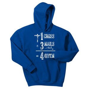 1 Cross + 3 Nails = 4 Given Forgiven Christian Jesus Christ Kids Hoodie