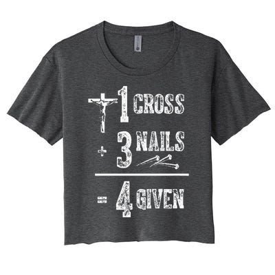 1 Cross + 3 Nails = 4 Given Forgiven Christian Jesus Christ Women's Crop Top Tee