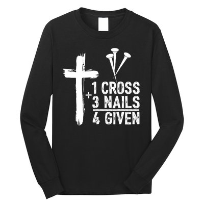 1 Cross 3 Nails 4 Given Happy Easter Day Jesus Christian Long Sleeve Shirt