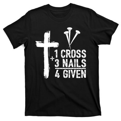 1 Cross 3 Nails 4 Given Happy Easter Day Jesus Christian T-Shirt