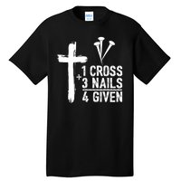 1 Cross 3 Nails 4 Given Happy Easter Day Jesus Christian Tall T-Shirt