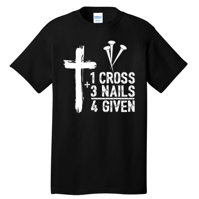 1 Cross 3 Nails 4 Given Happy Easter Day Jesus Christian Tall T-Shirt