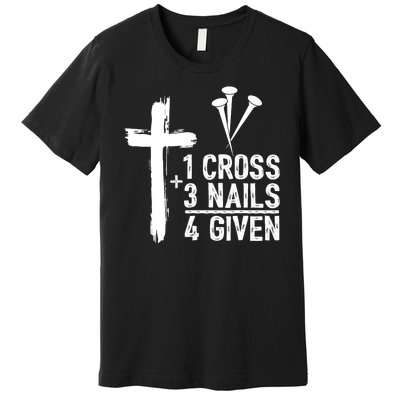 1 Cross 3 Nails 4 Given Happy Easter Day Jesus Christian Premium T-Shirt