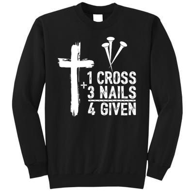 1 Cross 3 Nails 4 Given Happy Easter Day Jesus Christian Tall Sweatshirt