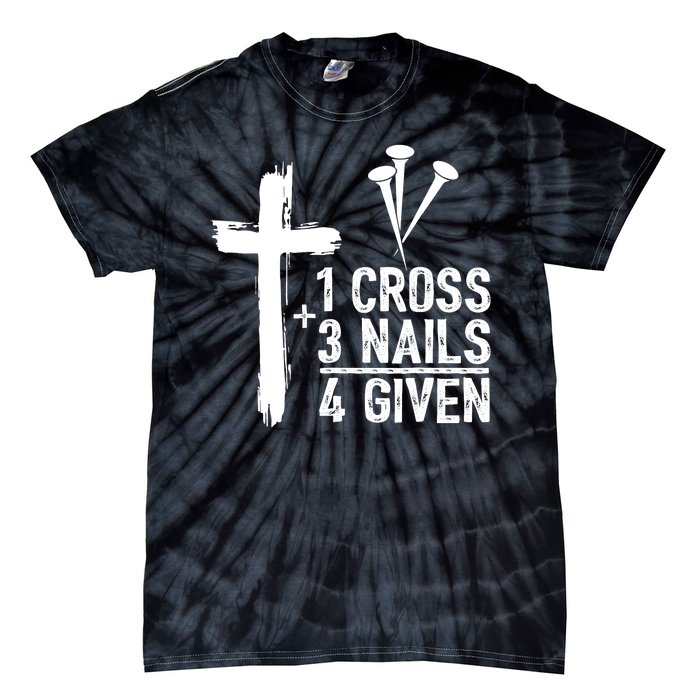 1 Cross 3 Nails 4 Given Happy Easter Day Jesus Christian Tie-Dye T-Shirt