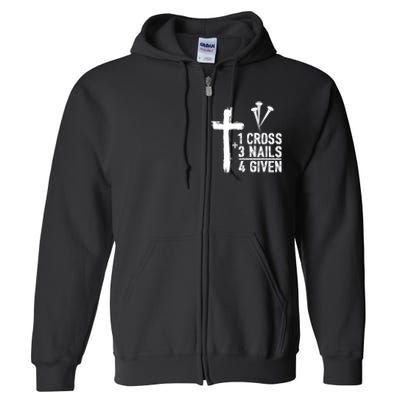 1 Cross 3 Nails 4 Given Happy Easter Day Jesus Christian Full Zip Hoodie