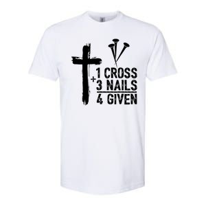 1 Cross 3 Nails 4 Given Happy Easter Day Jesus Christian Softstyle CVC T-Shirt