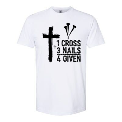 1 Cross 3 Nails 4 Given Happy Easter Day Jesus Christian Softstyle CVC T-Shirt