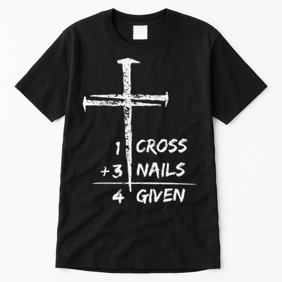 1 Cross 3 Nails Forgiven Christian Easter Tall T-Shirt