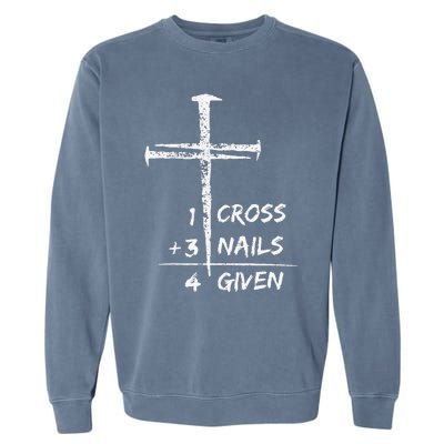 1 Cross 3 Nails Forgiven Christian Easter Garment-Dyed Sweatshirt