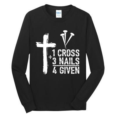 1 Cross 3 Nails Forgiven Christian Happy Easter Gift Tall Long Sleeve T-Shirt