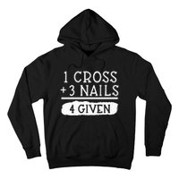 1 Cross 3 Nails 4 Given Faith Inspirational Hoodie