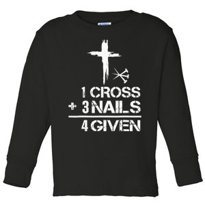 1 Cross 3 Nails Forgiven Christian Easter Gift Toddler Long Sleeve Shirt