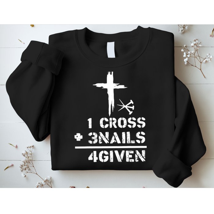 1 Cross 3 Nails Forgiven Christian Easter Day Gift Sweatshirt