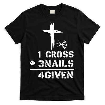 1 Cross 3 Nails Forgiven Christian Easter Day Gift T-Shirt
