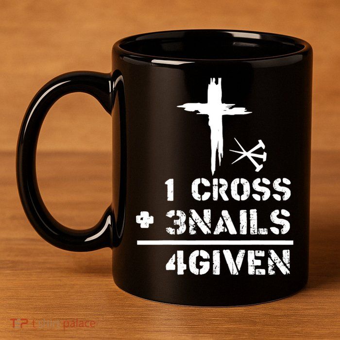 1 Cross 3 Nails Forgiven Christian Easter Day Gift 11oz C Handle Ceramic Mug