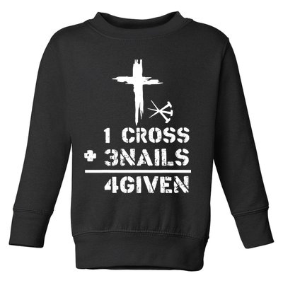 1 Cross 3 Nails Forgiven Christian Easter Day Gift Toddler Sweatshirt