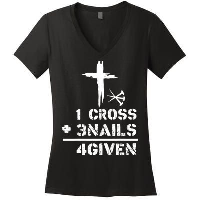 1 Cross 3 Nails Forgiven Christian Easter Day Gift Women's V-Neck T-Shirt