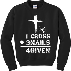 1 Cross 3 Nails Forgiven Christian Easter Day Gift Kids Sweatshirt