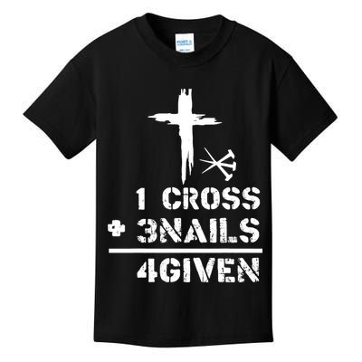 1 Cross 3 Nails Forgiven Christian Easter Day Gift Kids T-Shirt