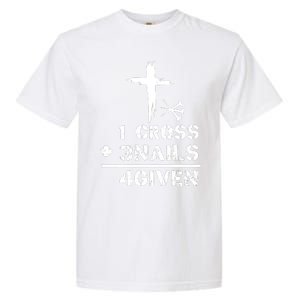 1 Cross 3 Nails Forgiven Christian Easter Day Gift Garment-Dyed Heavyweight T-Shirt