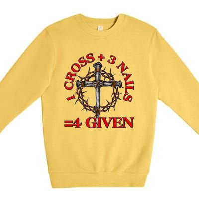 1 Cross 3 Nails 4 Giving Crucifixion Premium Crewneck Sweatshirt