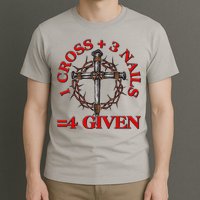 1 Cross 3 Nails 4 Giving Crucifixion T-Shirt