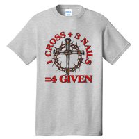 1 Cross 3 Nails 4 Giving Crucifixion Tall T-Shirt