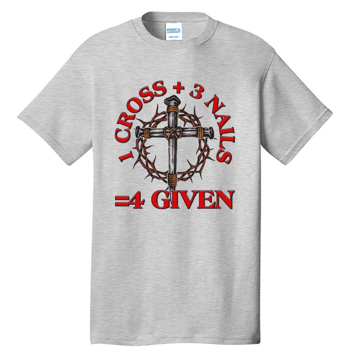 1 Cross 3 Nails 4 Giving Crucifixion Tall T-Shirt