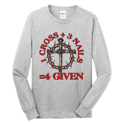 1 Cross 3 Nails 4 Giving Crucifixion Tall Long Sleeve T-Shirt