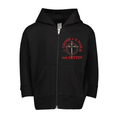 1 Cross 3 Nails 4 Giving Crucifixion Toddler Zip Fleece Hoodie