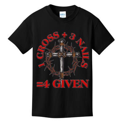 1 Cross 3 Nails 4 Giving Crucifixion Kids T-Shirt